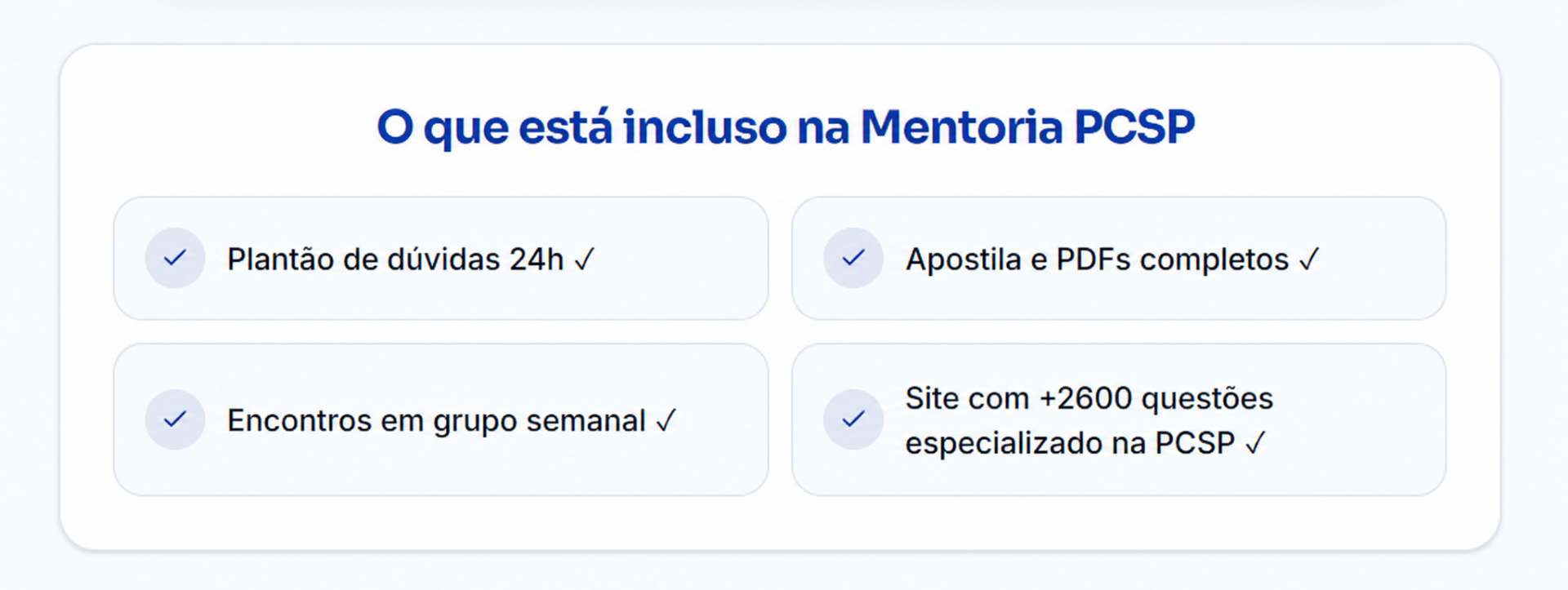 O que está incluso na Mentoria PCSP: Plantão de dúvidas 24h, Apostila e PDFs completos, Encontros em grupo semanal, Site com +2600 questões